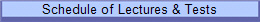 Schedule of Lectures & Tests